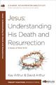 Jesus - Understanding His Death and Re..., David Arthur