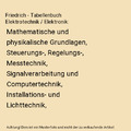 Friedrich - Tabellenbuch Elektrotechnik / Elektronik: Mathematische und physikal