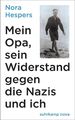 Mein Opa, sein Widerstand gegen die Nazis und ich ZUSTAND SEHR GUT