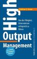 High Output Management | Von der Fähigkeit, Unternehmen erfolgreich zu führen
