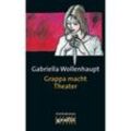 Grappa macht Theater / Maria Grappa Bd.3 - Gabriella Wollenhaupt, Kartoniert (TB)