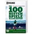 Die 100 besten Spiele aller Zeiten - Tim Jürgens, Philipp Köster, 11 Freunde Verlags GmbH & Co. KG, Taschenbuch