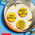 Nackt über Berlin,2 Audio-CD, 2 MP3 - Axel Ranisch (Hörbuch)