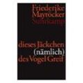 Dieses Jäckchen (nämlich) des Vogel Greif - Friederike Mayröcker, Gebunden