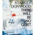 Stanley Donwood: There Will Be No Quiet - Stanley Donwood, Gebunden