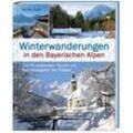 Winterwanderungen in den Bayerischen Alpen. Die 44 schönsten Touren zu durchgehend geöffneten Hütten und über 35 weitere Wanderziele in Kürze - Simon Auer, Gebunden