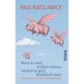 Wenn du mich wirklich liebtest, würdest du gern Knoblauch essen - Paul Watzlawick, Taschenbuch