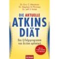 Die aktuelle Atkins-Diät - Eric C. Westman, Stephen D. Phinney, Jeff S. Volek, Taschenbuch