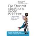 Die Steinzeit steckt uns in den Knochen - Detlev Ganten, Thilo Spahl, Thomas Deichmann, Taschenbuch