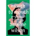 Mouth to Mouth - Antoine Wilson, Gebunden