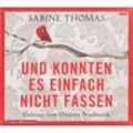 Und konnten es einfach nicht fassen,3 Audio-CD - Sabine Thomas (Hörbuch)