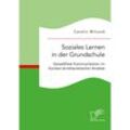 Soziales Lernen in der Grundschule: Gewaltfreie Kommunikation im Kontext lerntheoretischer Ansätze - Carolin Wilczok, Kartoniert (TB)