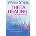 Theta Healing für Fortgeschrittene - Vianna Stibal, Taschenbuch