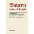 Bayern in der NS-Zeit / BAND I / Soziale Lage und politisches Verhalten der Bevölkerung im Spiegel vertraulicher Berichte, Kartoniert (TB)