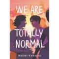 We Are Totally Normal - Naomi Kanakia, Taschenbuch