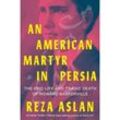 An American Martyr in Persia - The Epic Life and Tragic Death of Howard Baskerville - Reza Aslan, Gebunden