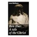 Ben-Hur: A tale of the Christ - Lew Wallace, Taschenbuch