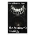 The Minister's Wooing - Harriet Beecher Stowe, Taschenbuch