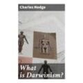 What is Darwinism? - Charles Hodge, Taschenbuch