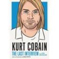 Kurt Cobain: The Last Interview - Dana Spiotta, Kartoniert (TB)