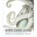 Octopus, Seahorse, Jellyfish - David Liittschwager, Gebunden