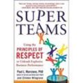 SuperTeams: Using the Principles of RESPECT to Unleash Explosive Business Performance - Paul L. Marciano, Clinton Wingrove, Gebunden