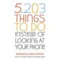 5,203 Things to Do Instead of Looking at Your Phone - Barbara Ann Kipfer, Taschenbuch