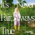 It's Never Fair, Always True - Jawny. (LP)