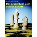 Das große Buch vom Schach & Matt - Martin Weteschnik, Gebunden
