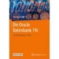 Die Oracle Datenbank 19c, m. 1 Buch, m. 1 E-Book - Thorsten Grebe, Gebunden