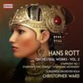 Hans Rott: Sämtliche Orchesterwerke Vol.2 - Christopher Ward, Gürzenich Orchester Köln. (CD)