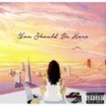 You Should Be Here - Kehlani. (LP)