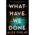 What Have We Done - Alex Finlay, Taschenbuch