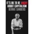 It's OK to Be Angry About Capitalism - Bernie Sanders, Gebunden