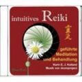 intuitives Reiki. Geführte Meditation und Behandlung - Karin E. J. Kolland (Hörbuch)