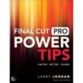 Final Cut Pro Power Tips - Larry Jordan, Kartoniert (TB)