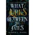 What Lurks Between the Fates - Harper L. Woods, Taschenbuch