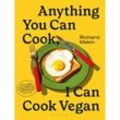 Anything You Can Cook, I Can Cook Vegan - Richard Makin, Gebunden