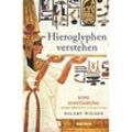 Hieroglyphen verstehen. Eine Einführung - Hilary Wilson, Gebunden