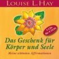 Das Geschenk für Körper und Seele,3 Audio-CD - Louise L. Hay (Hörbuch)