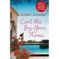 Call Me by Your Name. Ruf mich bei deinem Namen, englische Ausgabe - André Aciman, Kartoniert (TB)