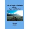 Kryon und Abraham Bücher / Den leichteren Lebensweg wählen - Kryon und Abraham - Margret Jacobs, Kartoniert (TB)