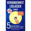 Vergangenheit loslassen lernen! Wie du dein Selbstwertgefühl stärken, Selbstliebe lernen & Selbstzweifel loswerden. kannst! - Michael Repkowsky, Kartoniert (TB)