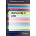 SpringerBriefs in Cybersecurity / Cybersecurity in France - Philippe Baumard, Kartoniert (TB)