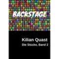 Die Stücke, Band 2 - BACKSTAGE - Kilian Quast, Kartoniert (TB)