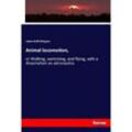 Animal locomotion, - James Bell Pettigrew, Kartoniert (TB)