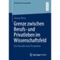 Betriebliche Personalpolitik / Grenze zwischen Berufs- und Privatleben im Wissenschaftsfeld - Silvana Weiss, Kartoniert (TB)