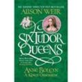 Six Tudor Queens: Anne Boleyn, A King's Obsession - Alison Weir, Kartoniert (TB)
