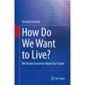 How Do We Want to Live? - Gerhard Gründer, Kartoniert (TB)