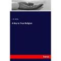 A Key to True Religion - J. B. Wolfe, Kartoniert (TB)